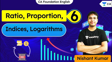 L6: Ratio, Proportion, Indices, Logarithms | CA Foundation | Nishant Kumar