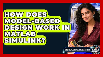 How Does Model-Based Design Work In MATLAB Simulink? - Electrical Engineering Essentials