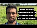 Como pegar coordenadas usando apenas seu celular android