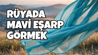Rüyada Mavi̇ Eşarp Görmek Ne Anlama Geli̇r - Leyla Bayram Rüya Ve İstihare Yorumcusu