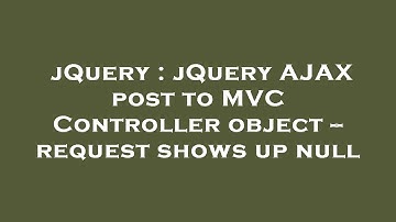 jQuery : jQuery AJAX post to MVC Controller object -- request shows up null