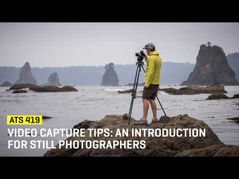 Video Capture Tips: An Introduction For Still Photographers (ATS 419)