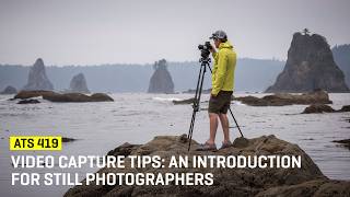Video Capture Tips: An Introduction For Still Photographers (ATS 419)