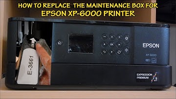 How To Replace The Maintenance Box For Epson XP6000 Printer (With T3661/E3661)