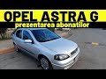 Opel ASTRA G - Prezentarea abonatilor