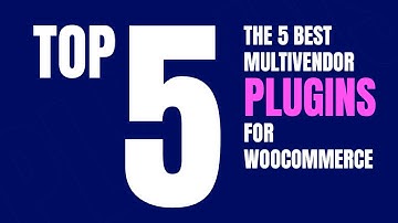 Top 5 Multivendor plugins for WooCommerce