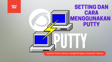 Cara setting dan menggunakan Putty