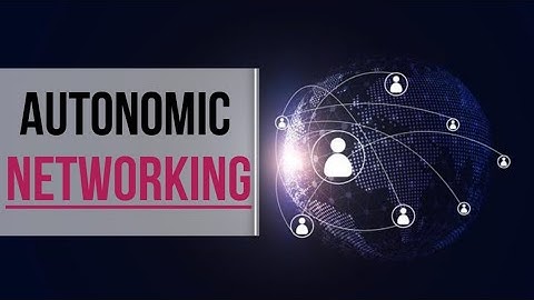 Autonomic Networking Explained | Key features of AI-Powered Networks 2025