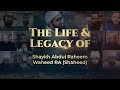 The life  legacy of shaykh abdul raheem waheed ra