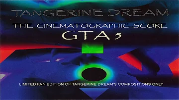 Tangerine Dream - Grand Theft Auto 5 The Cinematographic Score