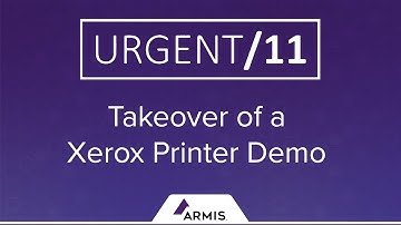 URGENT/11 - Takeover of a Xerox Printer
