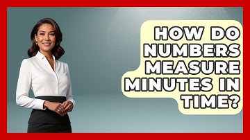 How Do Numbers Measure Minutes In Time? - The Numbers Channel
