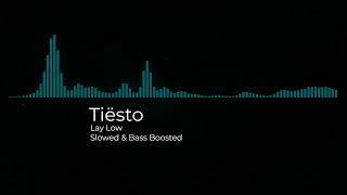 Tiësto - Lay Low [Slowed & Bass Boosted]