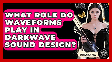 What Role Do Waveforms Play In Darkwave Sound Design? - Goth Music Vault