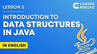 L2: Introduction To Data Structures In Java (In English)| Lesson 2| DSA In Java|@CodingNinjasIndia ​