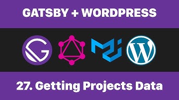 27 Getting WordPress Data with GraphQL  (Gatsby + WordPress)