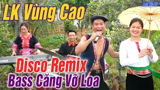 Chiếc Khăn Piêu - A Hi Làm Rung Động Tây Bắc - LK Nhạc Vùng Cao DISCO REMIX - Căng Vỡ Loa Bass