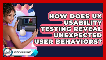 How Does UX Usability Testing Reveal Unexpected User Behaviors? - Design Tool Unlocked