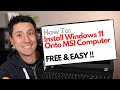 How To Install Windows 11 Onto MSI Computer - Free &amp; Easy !!