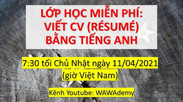 VIẾT CV (RÉSUMÉ) BẰNG TIẾNG ANH - HƯỚNG DẪN TỪ A ĐẾN Z