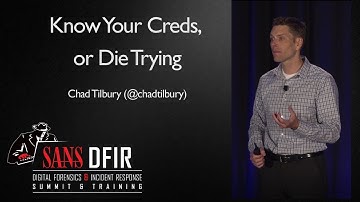 Know Your Creds, or Die Trying - SANS Digital Forensics and Incident Response Summit 2017