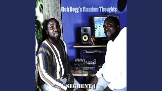 Reh Doggs Random Thoughts Segment 1