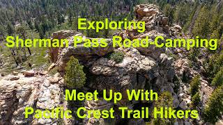 Exploring Sherman Pass Road, camping and Meeting Up with Pacific Crest Hikers