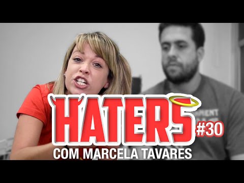 HATERS - MARCELA TAVARES - A HISTERICA