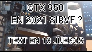 ✅NVIDIA GTX 950 RINDE EN 2021 ? TEST EN 13 JUEGOS, UNA GRAFICA CON BUEN PRECIO,PARA PC DE BAJO COSTO