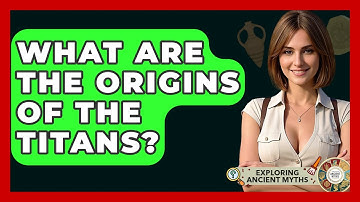 What Are The Origins Of The Titans? - Exploring Ancient Myths