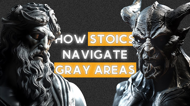 REDEFINING VIRTUE: A Stoic's Guide to Morality in a World Full of Gray Areas