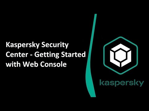 Kaspersky Security Center - Getting Started with Kaspersky Web Console