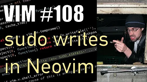 Vim #108: sudo writes in Neovim