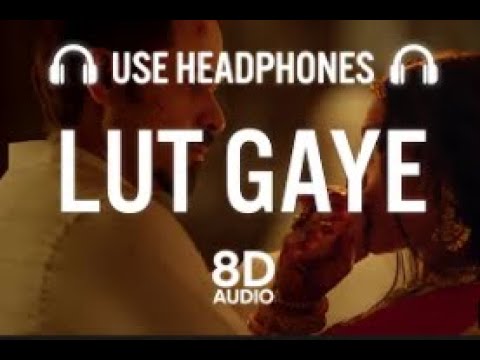 Lut Gaye 8D AUDIO Emraan Hashmi, Yukti | Jubin N, Tanishk B, Manoj M | Bhushan K | Radhika-Vinay