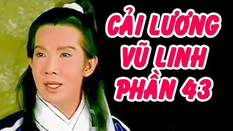 HỒ QUẢNG PHẦN 43 (Vũ Linh, Phượng Mai, Tài Linh, Ngọc Huyền) TRÍCH ĐOẠN HAY NHẤT | Cải Lương Tôi Yêu