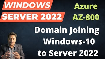 Domain joining Windows -10 to Server 2022 Active Directory | Azure AZ_800