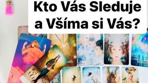 Kto Vás Sleduje a Všíma si Vás? Prečo? I výklad Tarotu