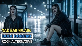 TAK KAN HILANG – BUDI DOREMI | ROCK ALTERNATIVE COVER (EMOSIONAL) By. ALRESCHA Spinach Official