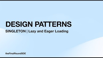 Singleton Design Pattern | Lazy and Eager Loading | Under 5 Mins