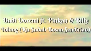 Tolong (Ku Sudah Bosan Sendirian) - Budi Doremi ft. Pinkan \u0026 Billy (Lyrics)