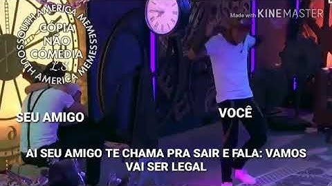 Ai seu amigo te chama pra sair