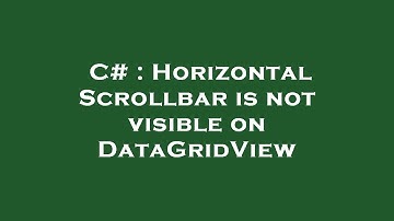 C# : Horizontal Scrollbar is not visible on DataGridView