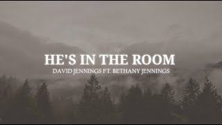 Video thumbnail of "David Jennings - He's In The Room (feat. Bethany Jennings) [Lyrics]"