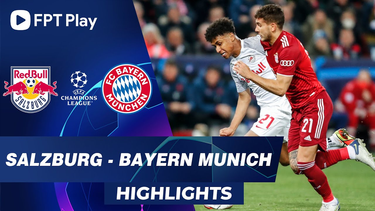 bupphe New HIGHLIGHTS: SALZBURG - BAYERN | PHÚT 90 VỠ OÀ, CHẾT HỤT TRÊN ĐẤT ÁO | UCL 2021/2022