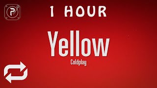 [1 HOUR 🕐 ] Coldplay - Yellow (Lyrics)