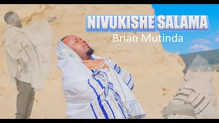 NIVUKISHE SALAMA - BRIAN MUTINDA {OFFICIAL 4K VIDEO}