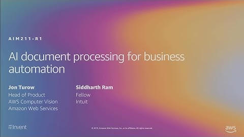 AWS re:Invent 2019: [REPEAT 1] AI document processing for business automation (AIM211-R1)