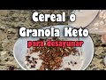 Desayuno Keto, Cereal Keto, granola Keto