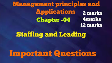 B.COM 1SEM MANAGEMENT PRINCIPLES AND APPLICATIONS. CHAPTER4 STAFFING AND LEADING IMP QUESTIONS.