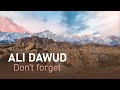 Ali dawud  dont forget